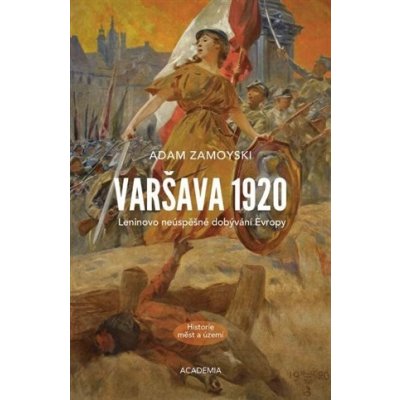 Varšava 1920 - Leninovo neúspěšné dobývání Evropy - Zamoyski Adam – Zboží Mobilmania