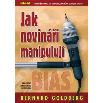 Jak novináři manipulují - Goldberg Bernard