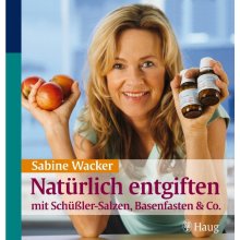 Natrlich entgiften mit Schler-Salzen, Basenfasten & Co. Wacker SabinePaperback