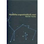 Modlitba argentinských nocí Marek Orko Vácha – Hledejceny.cz