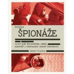 Historie špionáže Tajný svět špionážního umění, sabotážía propagandy obd – Hledejceny.cz