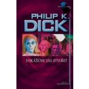 Dokážeme vás stvořit - Dick Philip K.