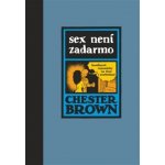 Sex není zadarmo - Chester Brown – Hledejceny.cz