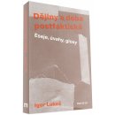 Dějiny a doba postfaktická - Eseje, úvahy, glosy - Igor Lukeš