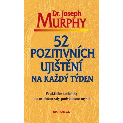 52 pozitivních ujištění na každý týden - Dr. Joseph Murphy