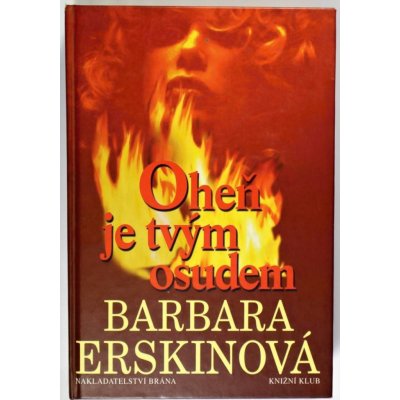 Oheň je tvým osudem - Barbara Erskine – Hledejceny.cz