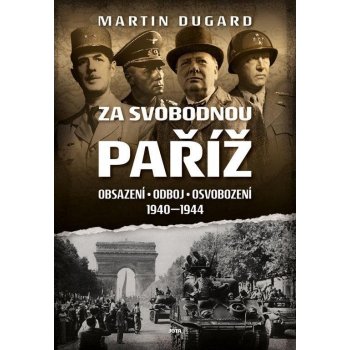 Za svobodnou Paříž - Obsazení, odboj, osvobození 1940-1944 - Martin Dugard