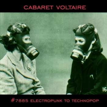 Cabaret Voltaire - #7885 Electropunk To Technopop 1978 – 1985 LP