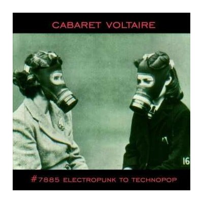 Cabaret Voltaire - #7885 Electropunk To Technopop 1978 – 1985 LP