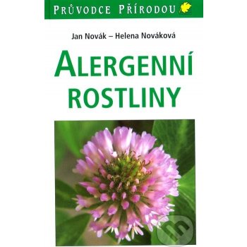 Alergenní rostliny Průvodce přírodou Novák Jan, Nováková Helena