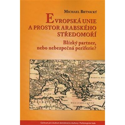 Evropská unie a prostor arabského Středomoří - Michael Brtínský