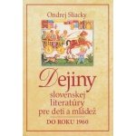 Dejiny slovenskej literatúry pre deti a mládež Ondrej Sliacky – Hledejceny.cz