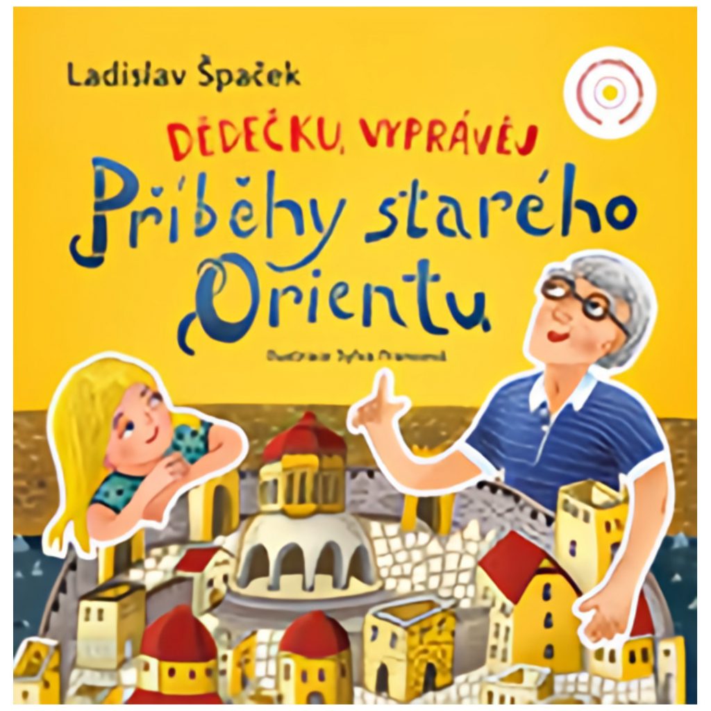 Dědečku, vyprávěj – Příběhy starého Orientu