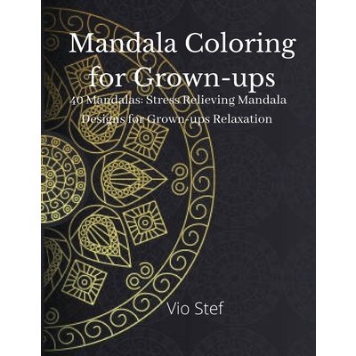 Mandala coloring for Grown-ups: An Grown-ups Coloring Book Featuring Beautiful Mandalas Designed to Soothe the Soul, Stress Relieving Mandala Designs Monica DobrePaperback