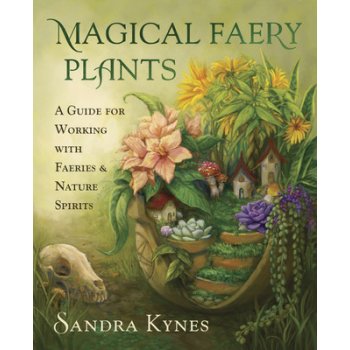 Magical Faery Plants: A Guide for Working with Faeries and Nature Spirits Kynes SandraPaperback
