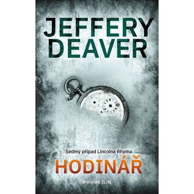 Hodinář, 4. vydání - Jeffery Deaver – Hledejceny.cz