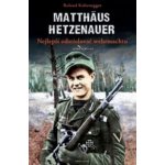 Matthäus Hetzenauer – nejlepší odstřelovač wehrmachtu - Roland Kaltenegger – Hledejceny.cz