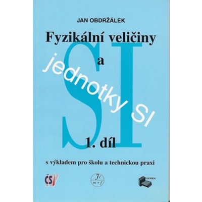 Fyzikální veličiny a jednotky SI 1.díl - Obdržálek Jan – Hledejceny.cz