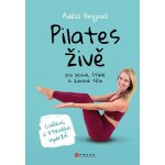 Pilates živě pro štíhlé, pevné a zdravé tělo - Adéla Bryjová – Hledejceny.cz