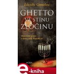 Ghetto ve stínu zločinu - Zdeněk Grmolec – Hledejceny.cz