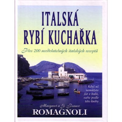 Italská rybí kuchařka - Přes 200 neodolatelných italských receptů - Ramagnoli Margaret a G. Franco