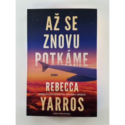 AŽ SE ZNOVU POTKÁME - Yarros Rebecca – Hledejceny.cz