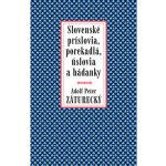 Slovenské príslovia, porekadlá, úslovia a hádanky - Adolf Peter Záturecký – Hledejceny.cz
