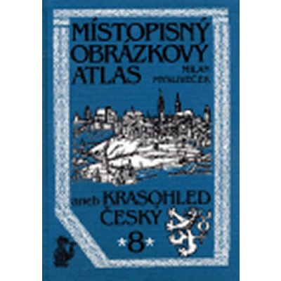 Místopisný obrázkový atlas aneb Krasohled český 8. - Milan Mysliveček – Zboží Mobilmania