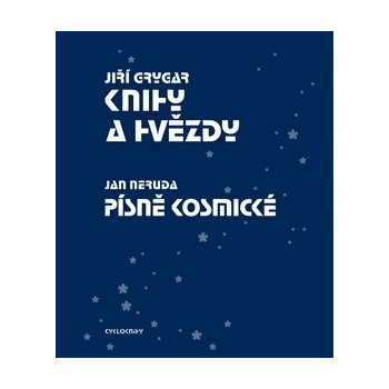 Knihy a hvězdy + Písně kosmické. souborné vydání vychází k 80. narozeninám Jiřího Grygara - Jan Neruda, Jiří Grygar