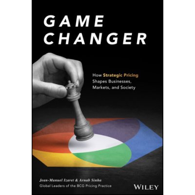 Game Changer: How Strategic Pricing Will Reshape y our Business, Your Market, and Society – Hledejceny.cz