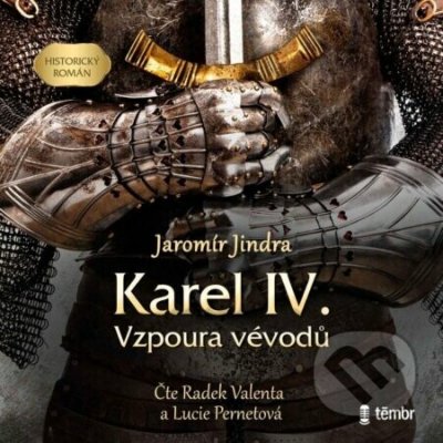 Karel IV. – Vzpoura vévodů - Jaromír Jindra – Hledejceny.cz