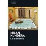 LA IGNORANCIA - KUNDERA, M. – Hledejceny.cz