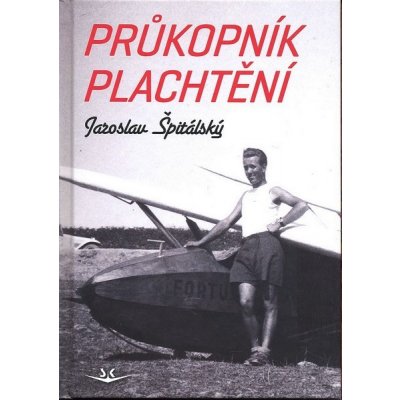 Průkopník plachtění – Špitálský Jaroslav ml.