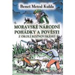 Moravské národní pohádky a pověsti z okolí Rožnovského - B.M. Kulda – Hledejceny.cz