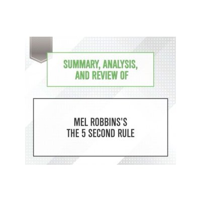 Summary, Analysis, and Review of Mel Robbins's The 5 Second Rule