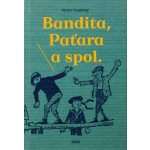 Bandita, Paťara a spol. Václav Kaplický – Hledejceny.cz