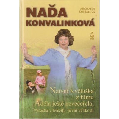 Naďa Konvalinková - Naivní Květuška z filmu Adéla ještě nevečeřela, vyrostla v hvězdu první velikosti – Hledejceny.cz