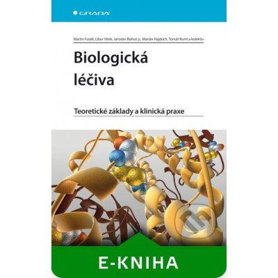 Biologická léčiva - Martin Fusek, Libor Vítek, Jaroslav Blahoš, Marián Hajdúch, Tomáš Ruml a kolektiv – Zboží Mobilmania