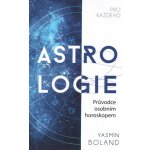 Astrologie pro každého - Boland Yasmin – Zbozi.Blesk.cz