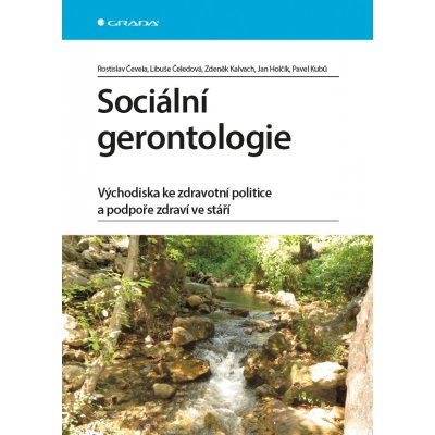 Sociální gerontologie - Čevela Rostislav, Čeledová Libuše, Kalvach Zdeněk, Holčík Jan, Kubů Pavel