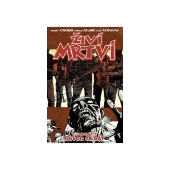 Živí mrtví 17 - Důvod se bát – Kirkman Robert, Adlard Charlie, Rathburn Cliff