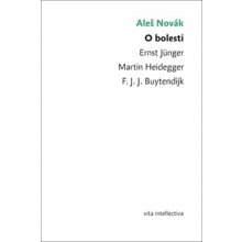 O bolesti | Ernst Jünger – Martin Heidegger – F. J. J. Buytendijk - Aleš Novák