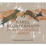 Ze světa lesních samot - Rozhlasová dramatizace nejznámějšího šumavského románu z roku 1983 - CDmp3 - Karel Klostermann