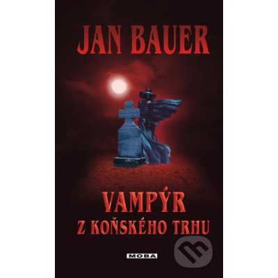 Vampýr z Koňského trhu - Jan Bauer
