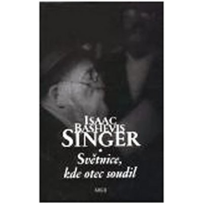 Světnice, kde otec soudil - Singer Isaac Bashevis