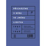 Přicházíme v míru ve jménu lidstva: 1957–1969 - Taťána Rubášová – Hledejceny.cz