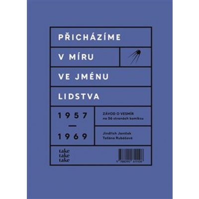 Přicházíme v míru ve jménu lidstva: 1957–1969 - Taťána Rubášová