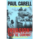 Invasion! They\'re Coming! - Paul Carell – Hledejceny.cz