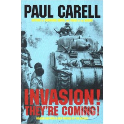 Invasion! They\'re Coming! - Paul Carell