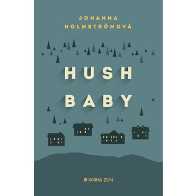 Hush baby - Johanna Holmströmová – Sleviste.cz